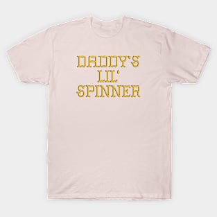 Daddy’s Lil Spinner T-Shirt